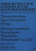 Cover: Das Experimentelle Fernsehspiel - &laquo;Das kleine Fernsehspiel&raquo; im ZDF - Peter Lang Verlag