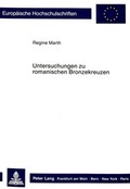 Cover: Untersuchungen zu romanischen Bronzekreuzen - Peter Lang Verlag