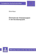Cover: Elemente der Arbeitslosigkeit in der Bundesrepublik - Peter Lang Verlag
