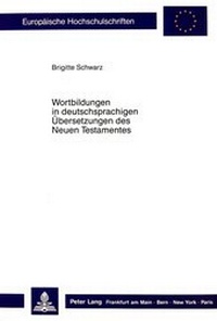 Abbildung von: Wortbildungen in deutschsprachigen Übersetzungen des Neuen Testamentes - Peter Lang Verlag