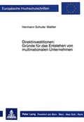 Cover: Direktinvestitionen: Gr&uuml;nde f&uuml;r das Entstehen von multinationalen Unternehmen - Peter Lang Verlag