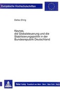 Cover: Keynes, die Globalsteuerung und die Stabilisierungspolitik in der Bundesrepublik Deutschland - Peter Lang Verlag