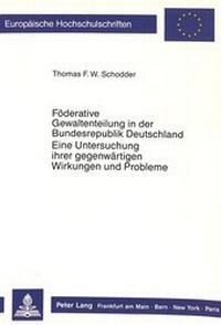 Abbildung von: Föderative Gewaltenteilung in der Bundesrepublik Deutschland- Eine Untersuchung ihrer gegenwärtigen Wirkungen und Probleme - Peter Lang Verlag