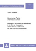Cover: Geschichte, Partei und Wissenschaft - Peter Lang Verlag