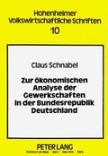 Cover: Zur &ouml;konomischen Analyse der Gewerkschaften in der Bundesrepublik Deutschland - Peter Lang Verlag