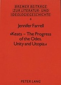 Cover: &laquo;Keats - The Progress of the Odes. Unity and Utopia.&raquo; - Peter Lang Verlag