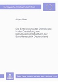 Bild: Die Entwicklung der Demokratie in der Darstellung von Schulgeschichtsb&uuml;chern der Bundesrepublik Deutschland - Peter Lang Verlag