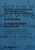 Cover: Gott der Sch&ouml;pfer - Israels Gott - Peter Lang Verlag