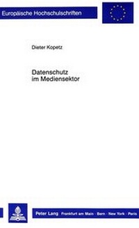 Abbildung von: Datenschutz im Mediensektor - Peter Lang Verlag