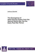 Cover: The Emergence of West German Poetry from the Second World War into the Early Post-War Period - Peter Lang Verlag
