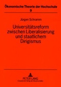 Cover: Universit&auml;tsreform zwischen Liberalisierung und staatlichem Dirigismus - Peter Lang Verlag