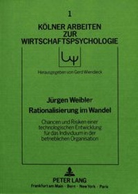 Abbildung von: Rationalisierung im Wandel - Chancen und Risiken einer technologischen Entwicklung für das Individuum in der betrieblichen Organisation - Peter Lang Verlag