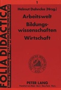 Cover: Arbeitswelt - Bildungswissenschaften - Wirtschaft - Peter Lang Verlag