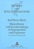 Cover: Masturbation und Sexualerziehung in Vergangenheit und Gegenwart - Peter Lang Verlag