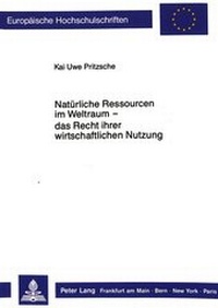Abbildung von: Natürliche Ressourcen im Weltraum - das Recht ihrer wirtschaftlichen Nutzung - - Peter Lang Verlag