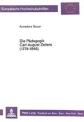 Cover: Die P&auml;dagogik Carl August Zellers (1774-1846) - Peter Lang Verlag