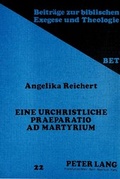 Abbildung von: Eine urchristliche praeparatio ad martyrium - Peter Lang Verlag