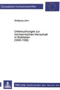 Cover: Untersuchungen zur normannischen Herrschaft in S&uuml;ditalien (1040-1100) - Peter Lang Verlag