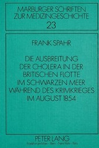 Abbildung von: Die Ausbreitung der Cholera in der britischen Flotte im Schwarzen Meer während des Krimkrieges im August 1854 - Peter Lang Verlag