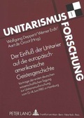 Cover: Der Einflu&szlig; der Unitarier auf die europ&auml;isch-amerikanische Geistesgeschichte - Peter Lang Verlag