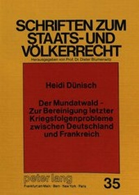 Abbildung von: Der Mundatwald - Zur Bereinigung letzter Kriegsfolgenprobleme zwischen Deutschland und Frankreich - Peter Lang Verlag