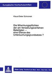 Abbildung von: Die Mitwirkungspflichten der am Verwaltungsverfahren Beteiligten - eine Grenze des Untersuchungsgrundsatzes? - Peter Lang Verlag