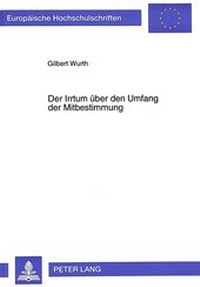 Abbildung von: Der Irrtum über den Umfang der Mitbestimmung - Peter Lang Verlag