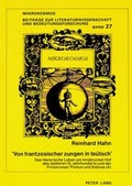 Cover: &laquo;Von frantzosischer zungen in te&uuml;tsch&raquo; - Peter Lang Verlag