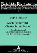 Cover: Macht der Technik - Ohnmacht des Rechts? - Peter Lang Verlag