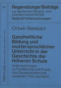 Cover: Ganzheitliche Bildung und muttersprachlicher Unterricht in der Geschichte der H&ouml;heren Schule - Peter Lang Verlag
