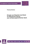 Cover: Einsatz von Beamten bei Streik im &ouml;ffentlichen Dienst aus verfassungsrechtlicher Sicht - Peter Lang Verlag