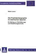 Cover: Die Prophetenbiographie im islamischen Spanien - Peter Lang Verlag