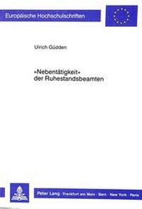 Abbildung von: «Nebentätigkeit» der Ruhestandsbeamten - Peter Lang Verlag