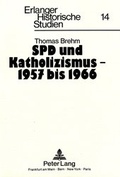 Cover: SPD und Katholizismus - 1957 bis 1966 - Peter Lang Verlag