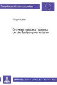 Abbildung von: Öffentlich-rechtliche Probleme bei der Sanierung von Altlasten - Peter Lang Verlag