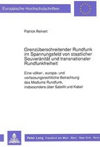 Abbildung von: Grenzüberschreitender Rundfunk im Spannungsfeld von staatlicher Souveränität und transnationaler Rundfunkfreiheit - Peter Lang Verlag