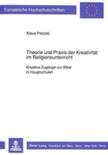 Cover: Theorie und Praxis der Kreativit&auml;t im Religionsunterricht - Peter Lang Verlag
