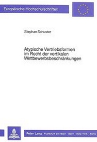 Abbildung von: Atypische Vertriebsformen im Recht der vertikalen Wettbewerbsbeschränkungen - Peter Lang Verlag