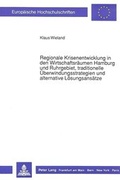 Cover: Regionale Krisenentwicklung in den Wirtschaftsr&auml;umen Hamburg und Ruhrgebiet, traditionelle &Uuml;berwindungsstrategien und alternative L&ouml;sungsans&auml;tze - Peter Lang Verlag