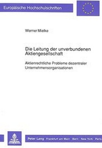 Abbildung von: Die Leitung der unverbundenen Aktiengesellschaft - Peter Lang Verlag