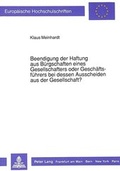 Cover: Beendigung der Haftung aus B&uuml;rgschaften eines Gesellschafters oder Gesch&auml;ftsf&uuml;hrers bei dessen Ausscheiden aus der Gesellschaft? - Peter Lang Verlag