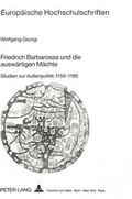 Cover: Friedrich Barbarossa und die ausw&auml;rtigen M&auml;chte - Peter Lang Verlag