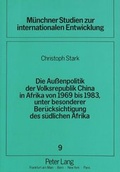 Cover: Die Au&szlig;enpolitik der Volksrepublik China in Afrika von 1969 bis 1983, unter besonderer Ber&uuml;cksichtigung des s&uuml;dlichen Afrika - Peter Lang Verlag