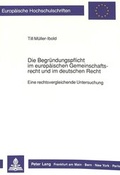 Cover: Die Begr&uuml;ndungspflicht im europ&auml;ischen Gemeinschaftsrecht und im deutschen Recht - Peter Lang Verlag