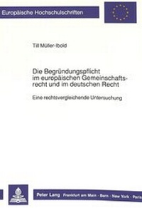 Abbildung von: Die Begründungspflicht im europäischen Gemeinschaftsrecht und im deutschen Recht - Peter Lang Verlag