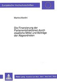 Abbildung von: Die Finanzierung der Parlamentsfraktionen durch staatliche Mittel und Beiträge der Abgeordneten - Peter Lang Verlag