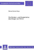 Cover: Die S&uuml;nden- und Gnadenlehre des Gregor von Rimini - Peter Lang Verlag