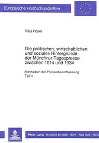 Bild: Die politischen, wirtschaftlichen und sozialen Hintergründe der Münchner Tagespresse zwischen 1914 und 1934 - Peter Lang Verlag