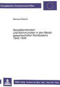 Cover: Sozialdemokraten und Kommunisten in den Metallgewerkschaften Nordbadens 1945-1949 - Peter Lang Verlag