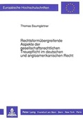 Cover: Rechtsform&uuml;bergreifende Aspekte der gesellschaftsrechtlichen Treuepflicht im deutschen und angloamerikanischen Recht - Peter Lang Verlag